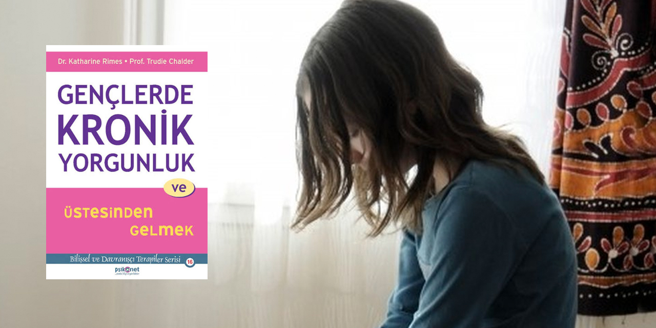 Gençlerde Kronik Yorgunluk ve Üstesinden Gelmek